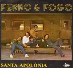 Ferro e Fogo : Santa Apolónia